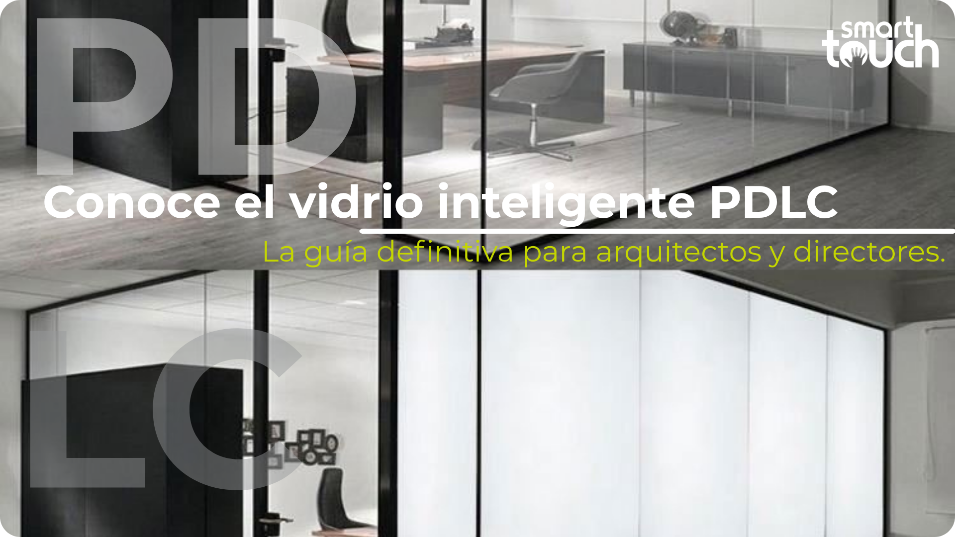 ¿Qué es el vidrio inteligente PDLC?: La guía definitiva para arquitectos y directores /Smart Touch.